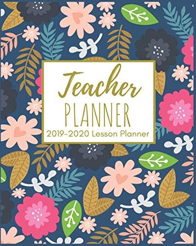 Teacher Planner: Beautiful Colorful Florals 2019-2020 Teacher Lesson Planner for Lesson Planning, Productivity, Time Management Lesson Plan Calendar ... July 2020. (Teacher Planning Book 2019-2020)
