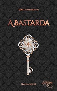 Livro A Bastarda: Série Damas Perfeitas - Livro 5