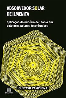 Livro Absorvedor solar de ilmenita: aplicação do minério de titânio em coletores solares fototérmicos