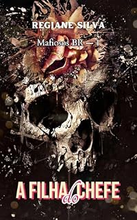 Livro A Filha Do Chefe: Mafiosos BR - Livro 1 (Dark Romance)