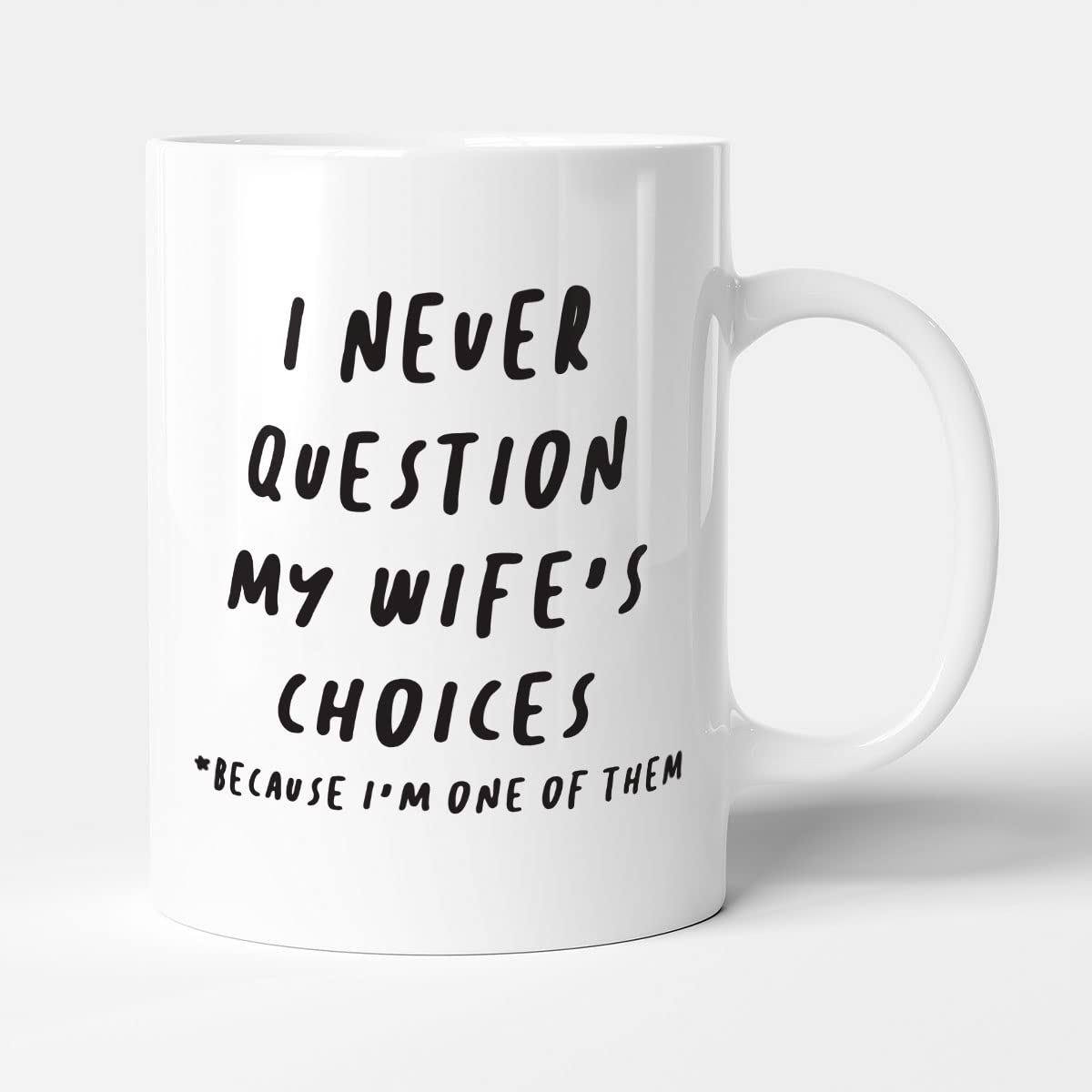 Victorian Printing Co - I Never Question My Wife's Choices - Gift Anniversary Mug, Ceramic, 11fl.oz.