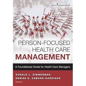 Person-Focused Health Care Management: A Foundational Guide for Health Care Managers