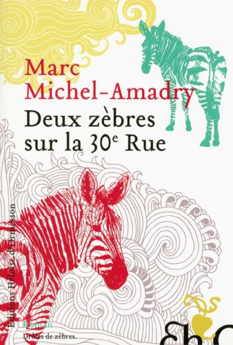 Deux zèbres sur la 30e rue: roman