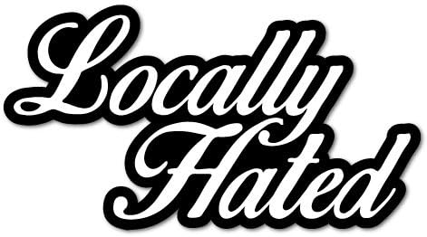 LOCALLY HATED Sticker Decal: Automotive