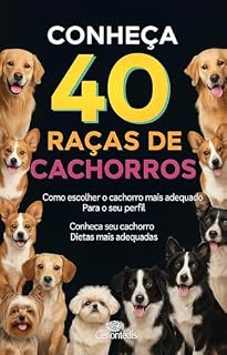 Guia Completo: 40 Raças de Cães: Um Mergulho Profundo no Mundo Canino: 40 RAÇAS INCRIVEIS DE ÇÃES