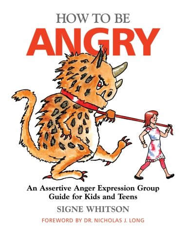 Download How to Be Angry: An Assertive Anger Expression Group Guide for Kids and Teens Download How to Be Angry: An Assertive Anger Expression Group Guide for Kids and Teens