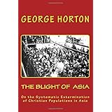 THE BLIGHT of ASIA: On the Systematic Extermination of Christian Populations in Asia
