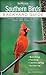 Southern Birds: Backyard Guide - Watching - Feeding - Landscaping - Nurturing - North Carolina, South Carolina, Georgia, Florida, Mississippi, ... Texas (Bird Watcher's Digest Backyard Guide)