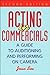 Acting in Commercials: A Guide to Auditioning and Performing on Camera by Joan See