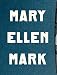 Mary Ellen Mark: The Book of Everything by