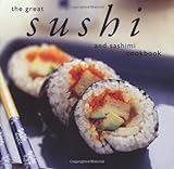The Great Sushi and Sashimi Cookbook (Great Seafood Series) by Whitecap Books