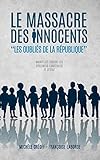 Le Massacre des Innocents: Les Oubliés de la République (French Edition) by Françoise Laborde, Michèle Créoff