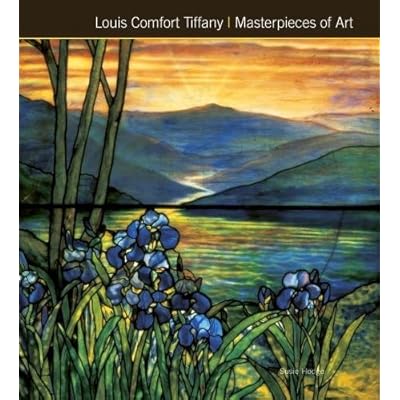 Louis Comfort Tiffany Masterpieces of Art 
