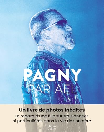 Pagny par Ael: Un livre de photos inédites, celui d'une fille pour son père (French Edition)