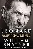 Leonard: My Fifty-Year Friendship with a Remarkable Man by William Shatner, David Fisher