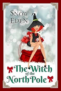 The Witch of the North Pole (Cinnamon Mercy Claus Book 1) by [Eden, Snow]