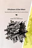 D'Asimov à Star Wars : Représentations politiques dans la science-fiction by 