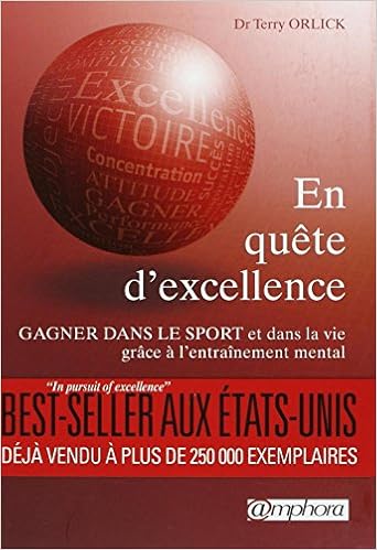 En quête d'excellence (In pursuit of excellence) - Gagner dans le sport et dans la vie grâce à l'entraînement mental En quête d'excellence (In pursuit of excellence) - Gagner dans le sport et dans la vie grâce à l'entraînement mental
