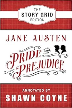Pride and Prejudice: The Story Grid Edition Pride and Prejudice: The Story Grid Edition