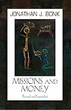 Missions and Money (Revised and Expanded): Affluence as a Missionary Problem (American Society of Mi by Jonathan J. Bonk