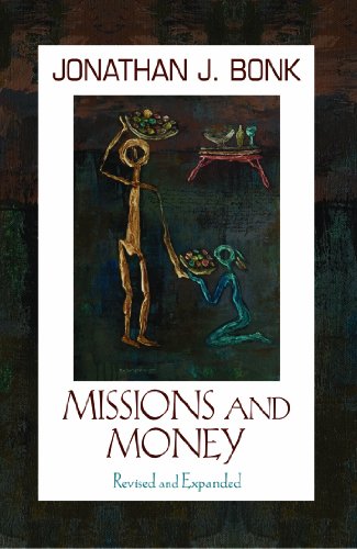 Missions and Money (Revised and Expanded): Affluence as a Missionary Problem (American Society of Mi by Jonathan J. Bonk
