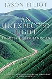 Front cover for the book An Unexpected Light: Travels in Afghanistan by Jason Elliot