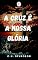 Livro A Cruz é a Nossa Glória