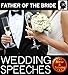 Wedding Speeches: Father Of The Bride Speeches: How To Give The Perfect Speech At Your Perfectly Wonderful Daughter’s Wedding (Wedding Speeches Books By Sam Siv Book 2)