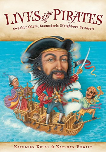 Lives of the Pirates: Swashbucklers, Scoundrels (Neighbors Beware!) (Lives of . . .) by [Krull, Kathleen]