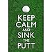 (13x19) Keep Calm and Sink the Putt Golf Poster