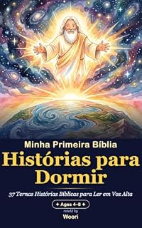 Livro Minha Primeira Bíblia: Histórias para Dormir: 37 Ternas Histórias Bíblicas para Ler em Voz Alta — Antigo e Novo Testamento (4-8 anos)
