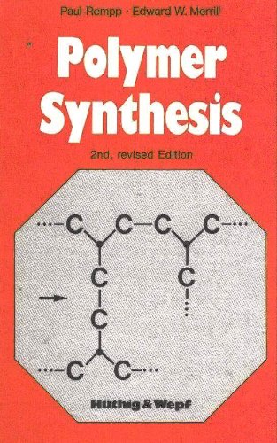 Polymer Synthesis, by Paul Rempp, Edward W. Merrill Polymer Synthesis, by Paul Rempp, Edward W. Merrill