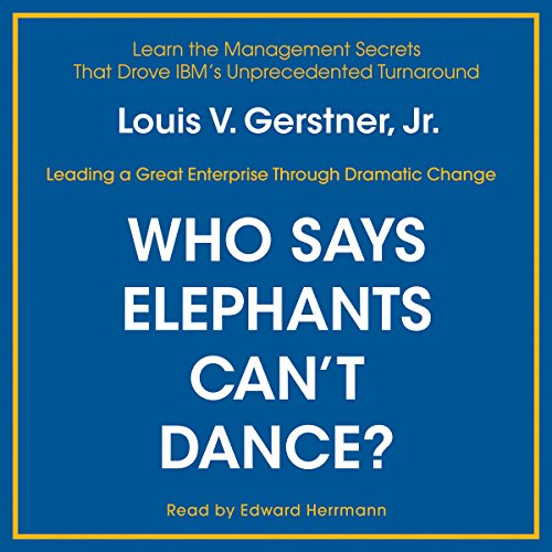 Download Who Says Elephants Can't Dance?: Inside IBM's Historic Turnaround