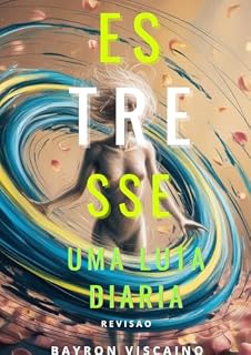 Livro ESTRESSE, UMA LUTA DIARIA (VISÃO GERAL DE AUTOCUIDADO)