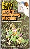 Danny Dunn and the Smallifying MacHine