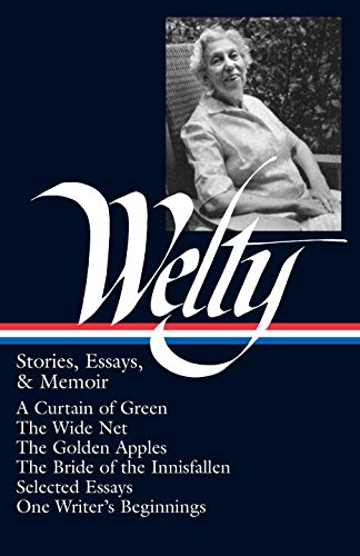 Eudora Welty : Stories, Essays & Memoir (Library of America, 102), by Eudora Welty