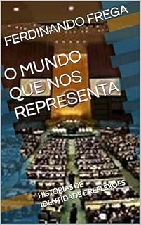 Livro O MUNDO QUE NOS REPRESENTA : HISTÓRIAS DE IDENTIDADE E REFLEXÕES (MEU BRASIL Livro 14)