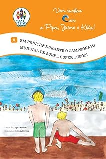 Livro Em Peniche, durante o Campeonato Mundial de Surf... Super Tubos! (Vem Surfar com a Pipa, Jaime e Kika Livro 5)