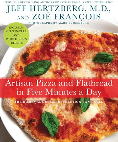 Download Artisan Pizza and Flatbread in Five Minutes a Day: The Homemade Bread Revolution Continues (English Edition) PDF