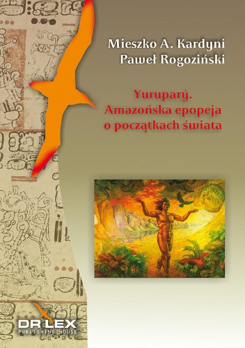 Yurupary Amazonska epopeja o poczatkach swiata