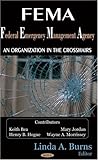 FEMA (Federal Emergency Management Agency) : An Organization in the Crosshairs, Burns, Linda A., 160021357X