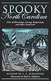 Spooky North Carolina: Tales of Hauntings, Strange Happenings, and Other Local Lore