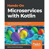 Hands-On Microservices with Kotlin: Build reactive and cloud-native microservices with Kotlin using Spring 5 and Spring Boot 2.0