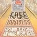 Free the Music Business: Tips and Tales from an Indie Music Nerd by 