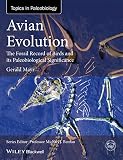 Avian Evolution: The Fossil Record of Birds and its Paleobiological Significance (TOPA Topics in Paleobiology)