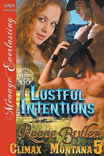 Lustful Intentions [Climax, Montana 5] (Siren Publishing Menage Everlasting) Paperback – March 31, 2015