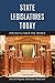 State Legislatures Today: Politics under the Domes