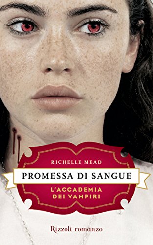 Promessa di sangue: L'Accademia dei Vampiri #4 (Rizzoli narrativa) (Italian Edition)