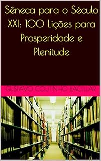 Livro Sêneca para o Século XXI: 100 Lições para Prosperidade e Plenitude