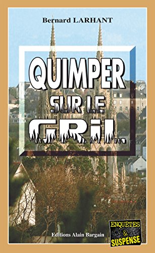 Quimper sur le gril: Capitaine Paul Capitaine - Tome 1 (French Edition) by Bernard Larhant